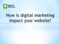 How is digital marketing impact your website? PowerPoint PPT Presentation