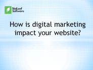 How is digital marketing impact your website?