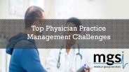 Top Physician Practice Management Challenges