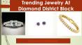 Trending Diamond Jewelry At Diamond District Block PowerPoint PPT Presentation