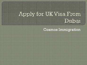 Apply UK Visa From Dubai | Cosmos Immigration