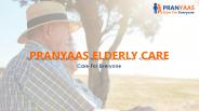 Introduction of Pranyaas Eldercare