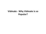 Vidmate - Why Vidmate is so Popular?