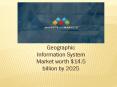 Geographic Information System Market estimated to be worth $14.5 billion by 2025 PowerPoint PPT Presentation
