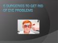 6 SURGERIES TO GET RID OF EYE PROBLEMS PowerPoint PPT Presentation