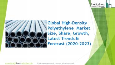 High-Density Polyethylene Market Share, Restraints, Segments And Regions