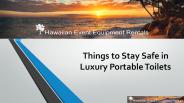 Things to Stay Safe in Luxury Portable Toilets