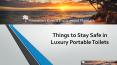 Things to Stay Safe in Luxury Portable Toilets (1) PowerPoint PPT Presentation