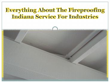 Everything About The Fireproofing Indiana Service For Industries