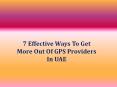 7 Effective Ways To Get More Out Of GPS Providers In UAE PowerPoint PPT Presentation
