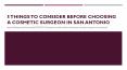 5 Things To Consider Before Choosing A Cosmetic Surgeon In San Antonio PowerPoint PPT Presentation