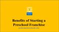 Benefits of Starting a Preschool Franchise PowerPoint PPT Presentation