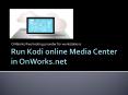 Kodi Media Center online by OnWorks.net PowerPoint PPT Presentation
