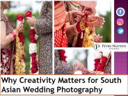 Why Creativity Matters for South Asian Wedding Photography