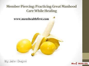 Member Piercing: Practicing Great Manhood Care While Healing