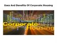 Uses And Benefits Of Corporate Housing PowerPoint PPT Presentation