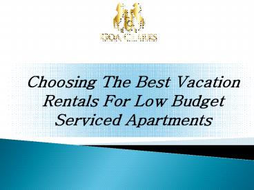 Choosing The Best Vacation Rentals For Low Budget Serviced Apartments