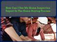 How Can I Use My Home Inspection Report In The Home Buying Process