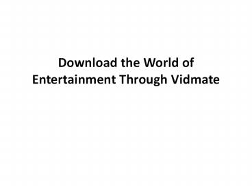 Download the World of Entertainment Through Vidmate