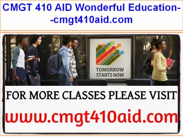 CMGT 410 AID Wonderful Education--cmgt410aid.com