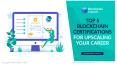 Top 5 Blockchain Certifications for upscaling Your Career PowerPoint PPT Presentation