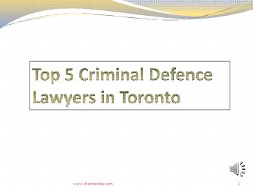 Top 5 Criminal Defence Lawyers in Toronto