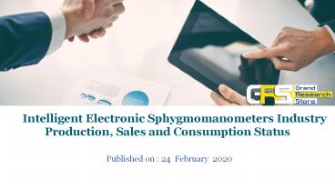 ritesh22Intelligent electronic sphygmomanometers industry production, sales and consumption status