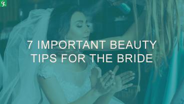 7 Important Beauty Tips for the Bride