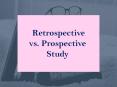Retrospective vs Prospective Study PowerPoint PPT Presentation