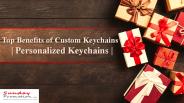 Top Benefits of Custom Keychains | Personalized Keychains |