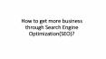 How to get more business through Search Engine Optimization(SEO)? PowerPoint PPT Presentation
