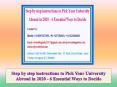 Step by Step Instructions to Pick Your University Abroad in 2020 - 6 Essential Ways to Decide PowerPoint PPT Presentation
