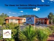The Views Inn Sedona Offering World-Class Accommodations
