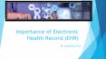 Importance of Electronic Health Record (EHR) PowerPoint PPT Presentation