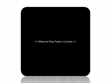 Where to Play Poker in London