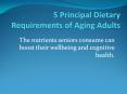 5 Principal Dietary Requirements of Aging Adults PowerPoint PPT Presentation