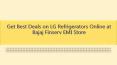 Get Best Deals on LG Refrigerators Online at Bajaj Finserv EMI Store PowerPoint PPT Presentation