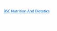 BSC Nutrition And Dietetics PowerPoint PPT Presentation