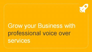 Grow Your Business With Professional Voice Over Services