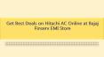 Get Best Deals on Hitachi AC Online at Bajaj Finserv EMI Store PowerPoint PPT Presentation