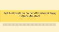 Get Best Deals on Carrier AC Online at Bajaj Finserv EMI Store PowerPoint PPT Presentation