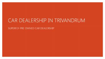 SUPERFLY-CAR DEALERSHIP IN TRIVANDRUM