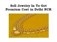 Sell Jewelry In To Get Premium Cost in Delhi NCR