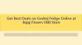 Get Best Deals on Godrej Fridge Online at Bajaj Finserv EMI Store PowerPoint PPT Presentation