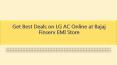 Get Best Deals on LG AC Online at Bajaj Finserv EMI Store PowerPoint PPT Presentation