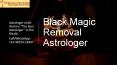 Black Magic: Now away by Astrology and Healing Services! PowerPoint PPT Presentation