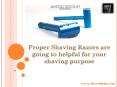 Proper Shaving Razors are going to helpful for your shaving purpose PowerPoint PPT Presentation