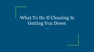 What To Do If Cleaning Is Getting You Down
