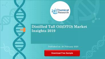 Distilled Tall OilDTO Market Insights 2019