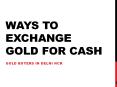 Ways To Exchange Gold For Cash
